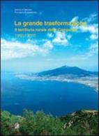 La grande trasformazione. Il territorio rurale della Campania 1960-2000 di Antonio Di Gennaro, Francesco Paolo Innamorato edito da CLEAN