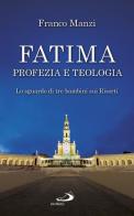 Fatima, profezia e teologia. Lo sguardo di tre bambini sui risorti di Franco Manzi edito da San Paolo Edizioni