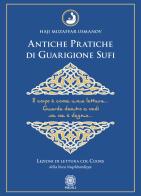 Antiche pratiche di guarigione Sufi. Lezioni di lettura col Cuore della linea Naqshbandiyya di Haji Muzaffar Usmanov edito da Psiche 2