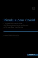 Rivoluzione Covid. Cambiamenti e riforme del Sistema sanitario nazionale ai tempi della pandemia edito da tab edizioni