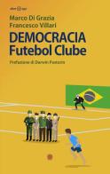 Democracia Futebol Clube di Francesco Villari, Marco Di Grazia edito da Alter Ego