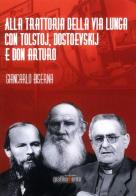 Alla trattoria della Via Lunga con Tolstoj, Dostoevskij e Don Arturo di Giancarlo Biserna edito da Grafikamente