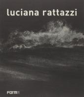 Luciana Rattazzi. Ediz. italiana e inglese edito da Forma Edizioni