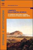 I prefetti della Destra storica. Le politiche dell'ordine pubblico in provincia di Palermo (1862-1874) di Elena Gaetana Faraci edito da Bonanno