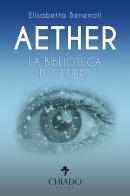 Aether. La biblioteca di cenere di Elisabetta Benenati edito da Chiado Books Italia