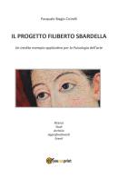 Il progetto Filiberto Sbardella. Un inedito esempio applicativo per la psicologia dell'arte di Pasquale Biagio Cicirelli edito da Youcanprint