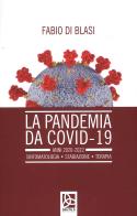 La pandemia da Covid-19. Anni 2020-2022. Sintomatologia. Stadiazione. Terapia di Fabio Di Blasi edito da Delta 3