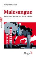 Malesangue. Storia di un operaio dell'Ilva di Taranto di Raffaele Cataldi edito da Edizioni Alegre