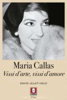 Maria Callas. Vissi d'arte, vissi d'amore di David Lelait-Helo edito da Lindau