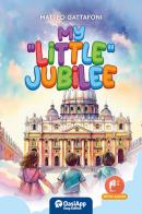 My «little» jubilee di Matteo Gattafoni edito da OasiApp La Pietra d'Angolo
