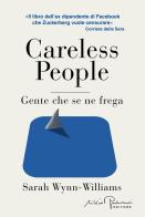 Careless people. Ediz. italiana di Sarah Wynn-Williams edito da Silvio Berlusconi Editore