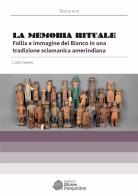 La memoria rituale. Follia e immagine del bianco in una tradizione sciamanica amerindiana di Carlo Severi edito da Edizioni Museo Pasqualino