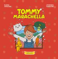 Tommy Marachella. Ediz. illustrata di Elena Spaziani, Dominga Tammone edito da Festina Lente Edizioni