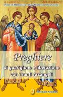 Preghiere di guarigione e liberazione con i santi arcangeli di Pino Di Missaglia, Marcello Stanzione edito da Editrice Ancilla