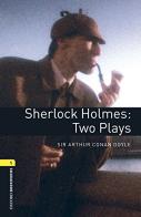 Sherlock Holmes: two plays. Oxford bookworms library. Livello 1. Con CD Audio formato MP3. Con espansione online edito da Oxford University Press