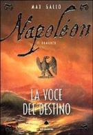 Napoléon. La voce del destino di Max Gallo edito da Mondadori