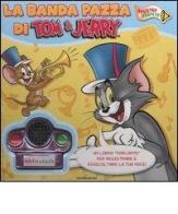 Tom & Jerry. La banda pazza. Con gadget di Allegra Panini edito da Mondadori