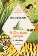 Il libro della giungla di Rudyard Kipling di Roberto Piumini edito da Mondadori