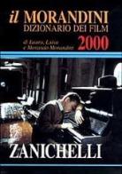Il Morandini. Dizionario dei film 2000 di Laura Morandini, Luisa Morandini, Morando Morandini edito da Zanichelli
