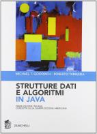 Strutture dati e algoritmi in Java di Michael T. Goodrich, Roberto Tamassia edito da Zanichelli