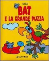 Bat e la grande puzza di Attilio Cassinelli edito da Giunti Editore