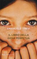 Il libro della gioia perpetua di Emanuele Trevi edito da Rizzoli