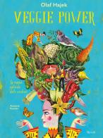 Veggie power. La magia naturale delle verdure. Ediz. a colori di Olaf Hajek, Annette Roeder edito da Rizzoli
