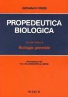 Propedeutica biologica vol.1 di Giovanni Parisi edito da Piccin-Nuova Libraria