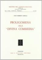 Prolegomena alla «Divina Commedia» di G. Roberto Sarolli edito da Olschki