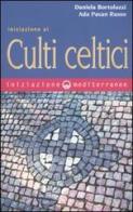 Iniziazione ai culti celtici di Daniela Bortoluzzi, Ada Pavan Russo edito da Edizioni Mediterranee