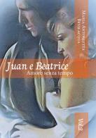 Juan e Beatrice. Amore senza tempo vol.2 di Maria Antonietta Bevilacqua edito da Youcanprint
