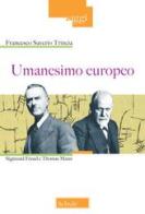 Umanesimo europeo. Sigmund Freud e Thomas Mann di Francesco Saverio Trincia edito da Scholé
