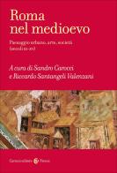 Roma nel Medioevo. Paesaggio urbano, arte, società (secoli XI-XV) edito da Carocci