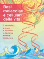 Basi molecolari e cellulari della vita di A. Bevilacqua, P. Chieffi, L. Speranza edito da Piccin-Nuova Libraria