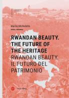 Rwandan Beauty. The future of the heritage-Rwandan Beauty. Il futuro del patrimonio. Ediz. bilingue di Manlio Michieletto edito da Anteferma Edizioni