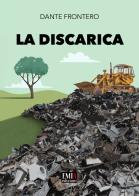 La discarica. Ediz. integrale di Dante Frontero edito da Emia Edizioni