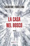 La casa nel bosco di Salvatore Fiorellino edito da Bookroad