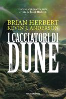 I cacciatori di Dune di Brian Herbert, Kevin J. Anderson edito da Fanucci