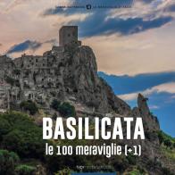 Basilicata, le 100 Meraviglie (+1). Ediz. illustrata edito da Typimedia Editore