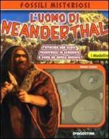 L' uomo di Neanderthal. Con gadget di Dennis Schatz edito da De Agostini