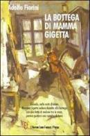 La bottega di mamma Gigetta di Adolfo Fiorini edito da L'Autore Libri Firenze