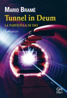 Tunnel in Deum. La particella di Dio di Mario Bramè edito da GM.libri