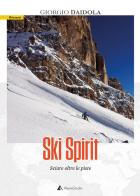 Ski spirit. Sciare oltre le piste di Giorgio Daidola edito da Alpine Studio