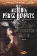 Il cavaliere dal farsetto giallo di Arturo Pérez-Reverte edito da Marco Tropea Editore