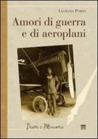 Amori di guerra ed aeroplani di Luciano Porta edito da Sarnus