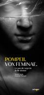 Pompeii. Vox feminae. Le parole segrete delle donne. Teatro nella grande Pompei edito da artem