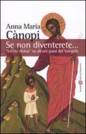 Se non diventerete... «Lectio divina» su alcuni passi del Vangelo di Anna M. Cànopi edito da Società Editrice Fiorentina
