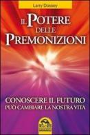 Il potere delle premonizioni. Conoscere il futuro può cambiare la nostra vita di Larry Dossey edito da Macro Edizioni