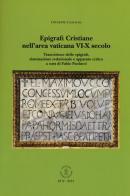 Epigrafi cristiane nell'area vaticana VI-X secolo di Giuseppe Cascioli edito da ECV-Edizioni Capitolo Vaticano