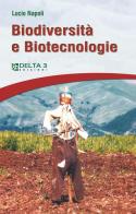 Biodiversità e biotecnologie di Lucio Napoli edito da Delta 3